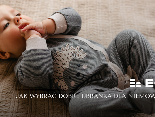 Jak wybrać dobre ubranka dla niemowlęcia? Na co zwracać uwagę przy pierwszych zakupach